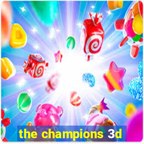 the champions 3d