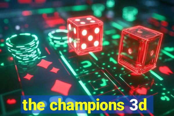 the champions 3d