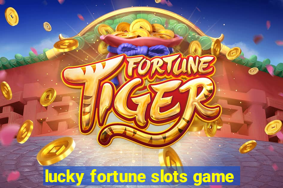 lucky fortune slots game