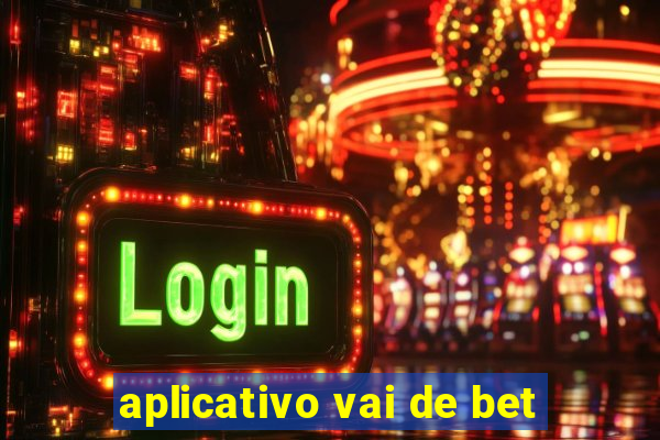 aplicativo vai de bet