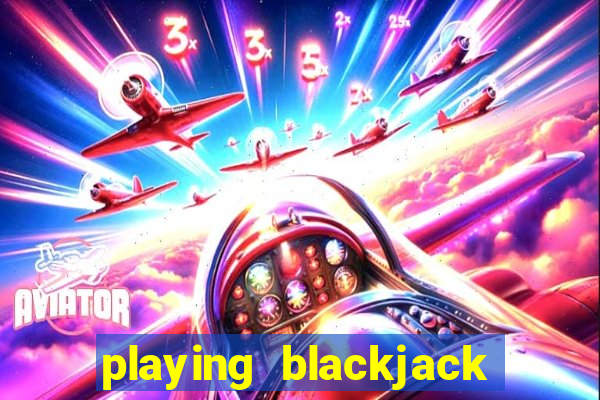 playing blackjack at a casino