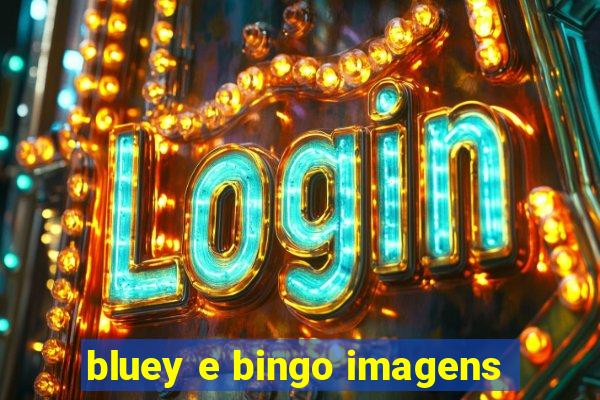 bluey e bingo imagens