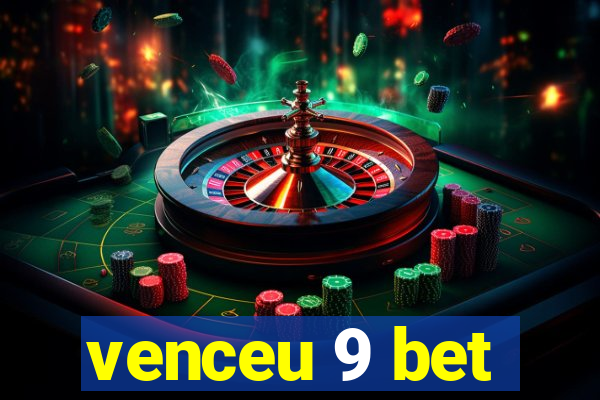 venceu 9 bet