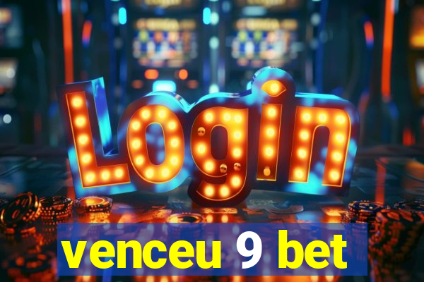 venceu 9 bet