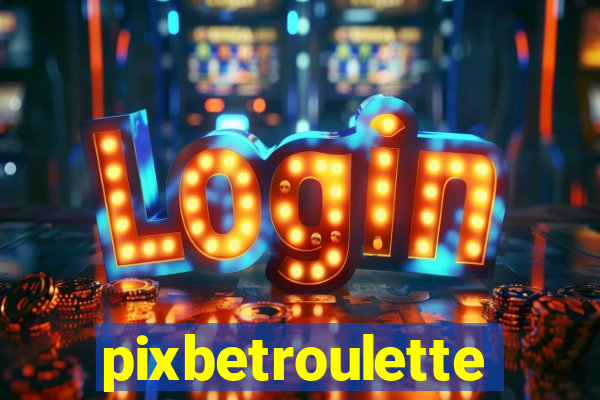 pixbetroulette