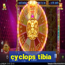 cyclops tibia