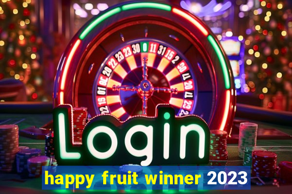 happy fruit winner 2023