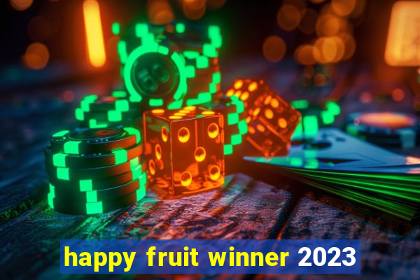 happy fruit winner 2023