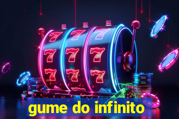 gume do infinito