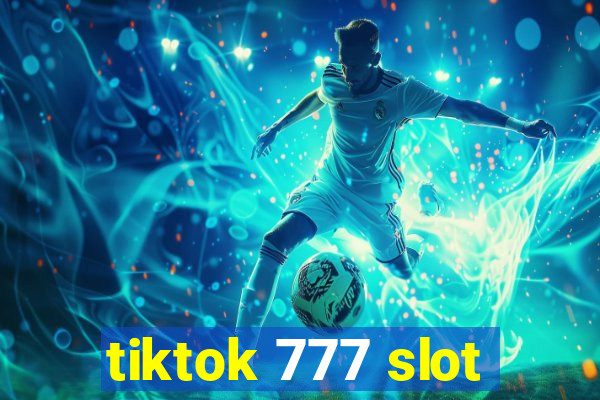 tiktok 777 slot