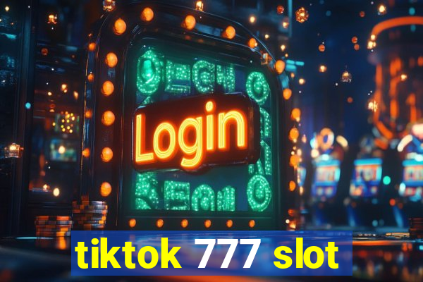 tiktok 777 slot