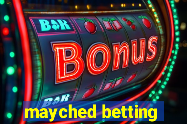 mayched betting