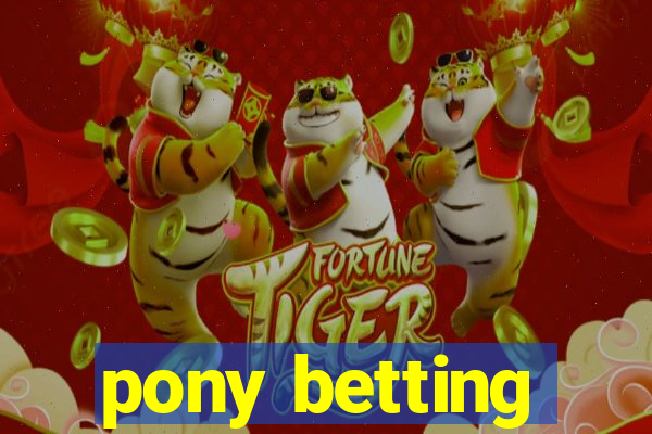 pony betting