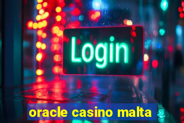 oracle casino malta