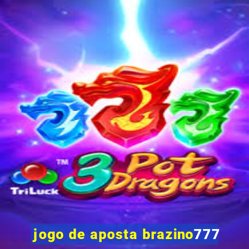 jogo de aposta brazino777