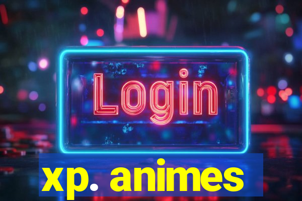 xp. animes