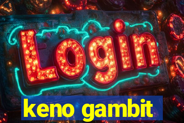 keno gambit