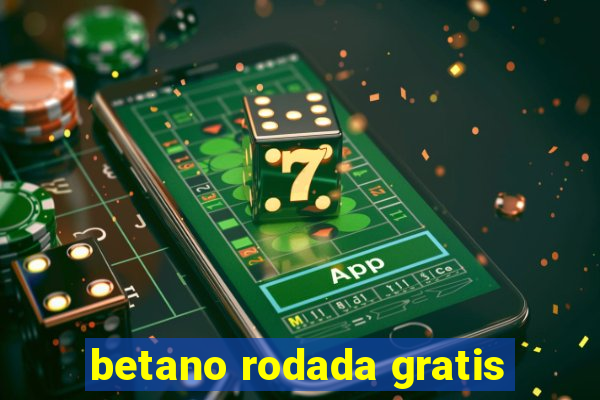 betano rodada gratis