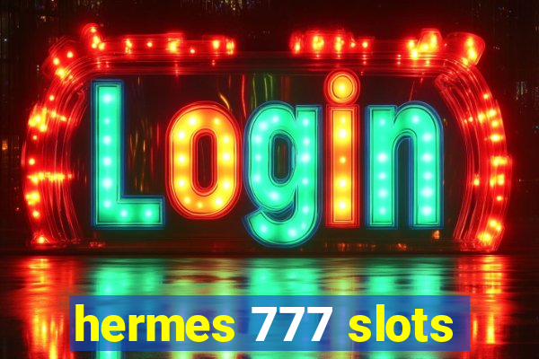 hermes 777 slots