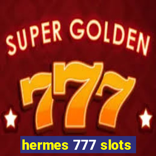 hermes 777 slots