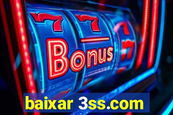 baixar 3ss.com