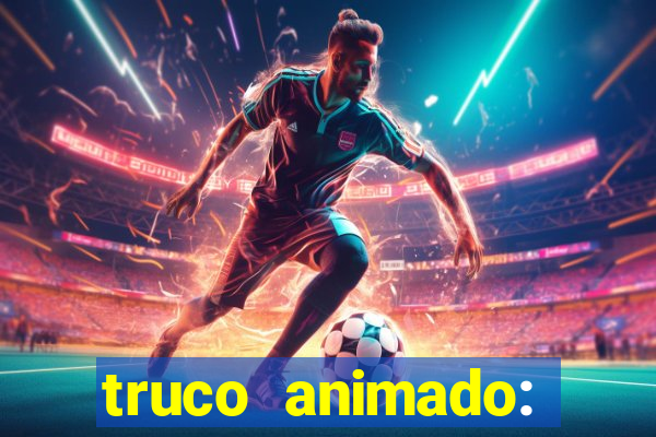 truco animado: truco online