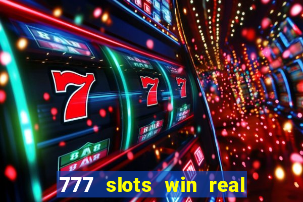 777 slots win real money 2023