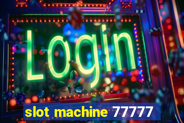 slot machine 77777