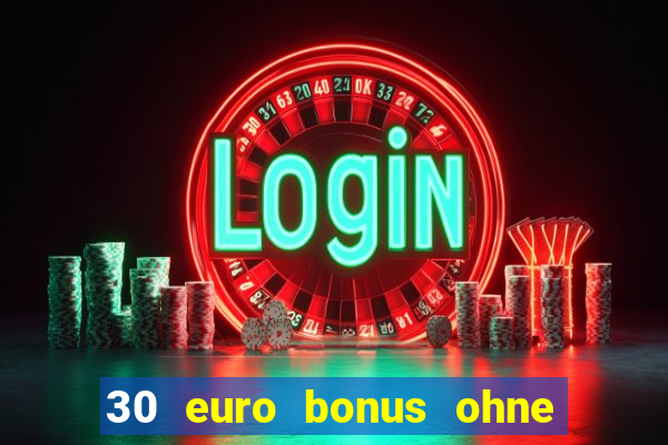 30 euro bonus ohne einzahlung casino 2022