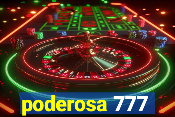 poderosa 777