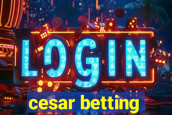 cesar betting