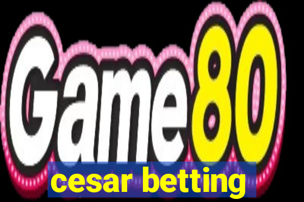 cesar betting