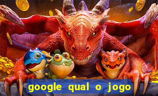 google qual o jogo de c****