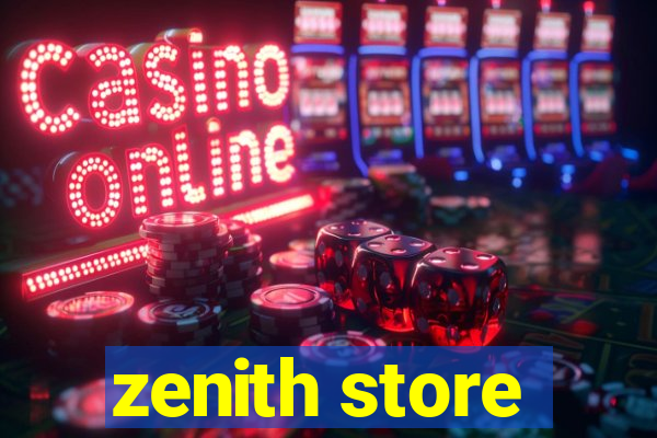 zenith store