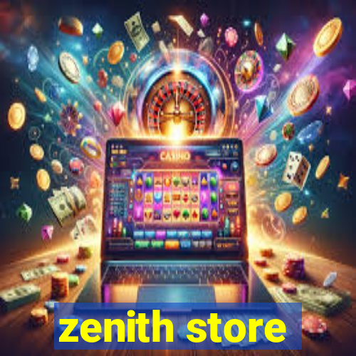 zenith store