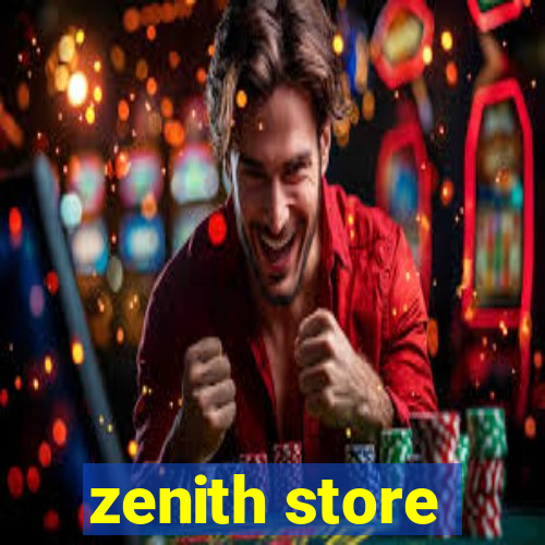 zenith store