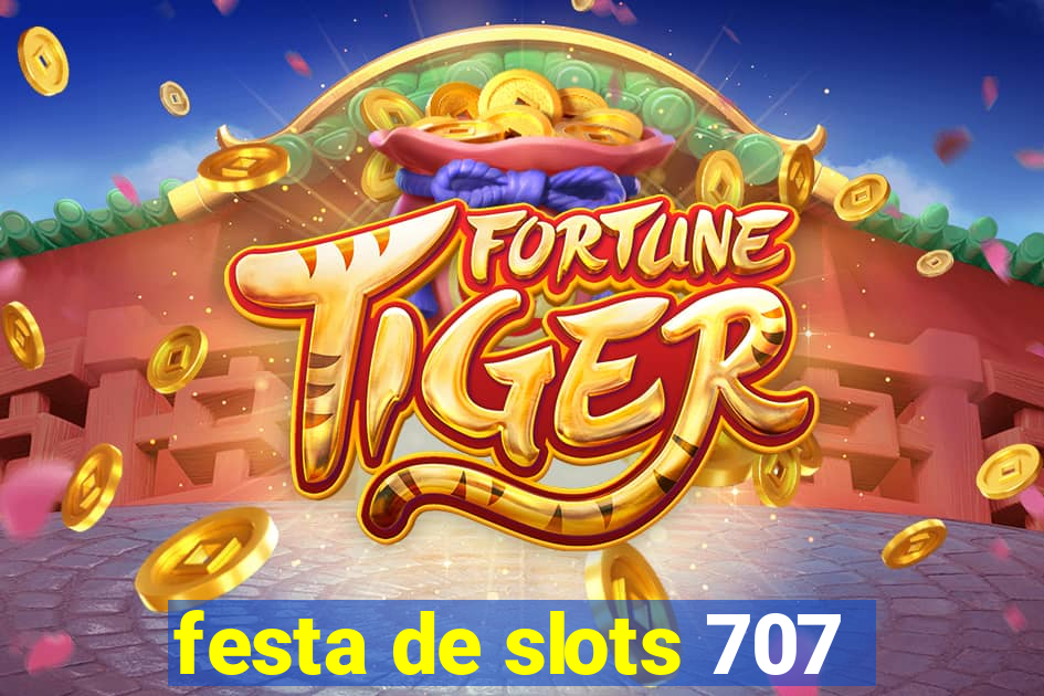 festa de slots 707