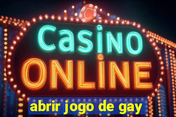 abrir jogo de gay