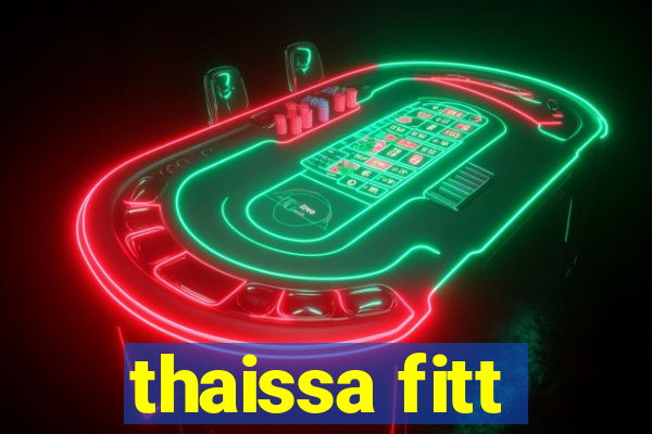 thaissa fitt