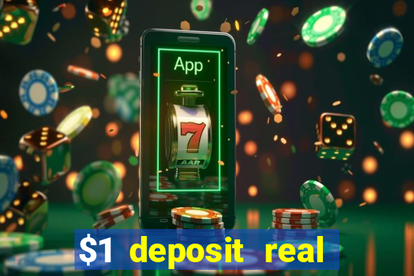 $1 deposit real play casinos