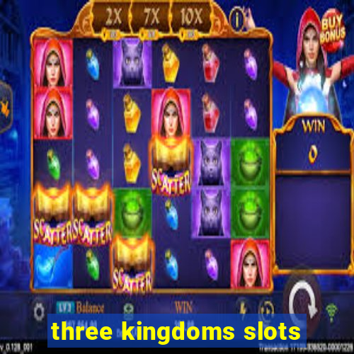 three kingdoms slots