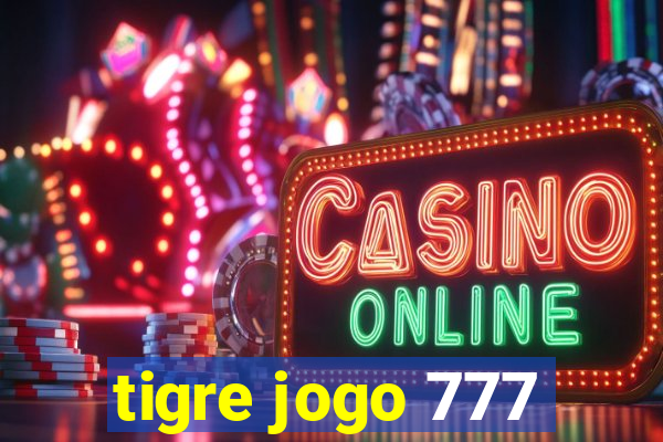 tigre jogo 777