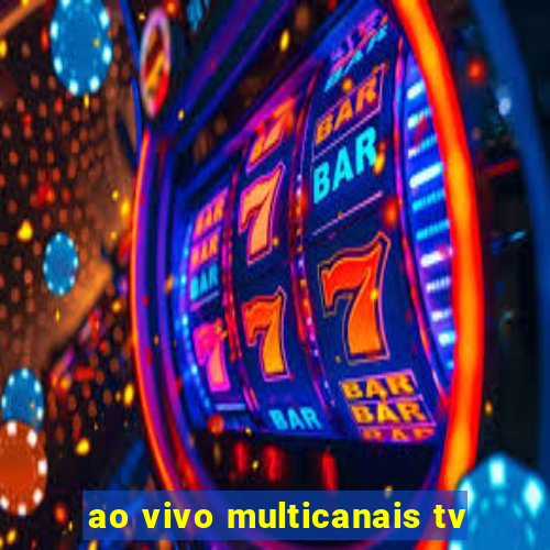 ao vivo multicanais tv