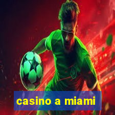 casino a miami