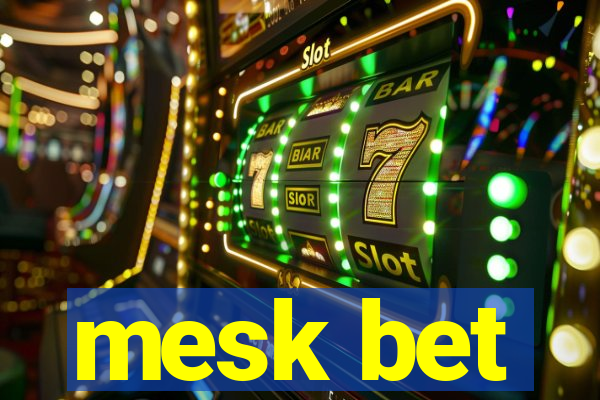 mesk bet