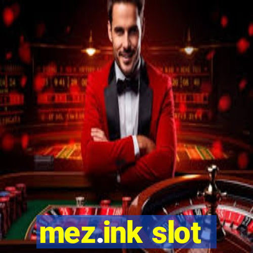 mez.ink slot