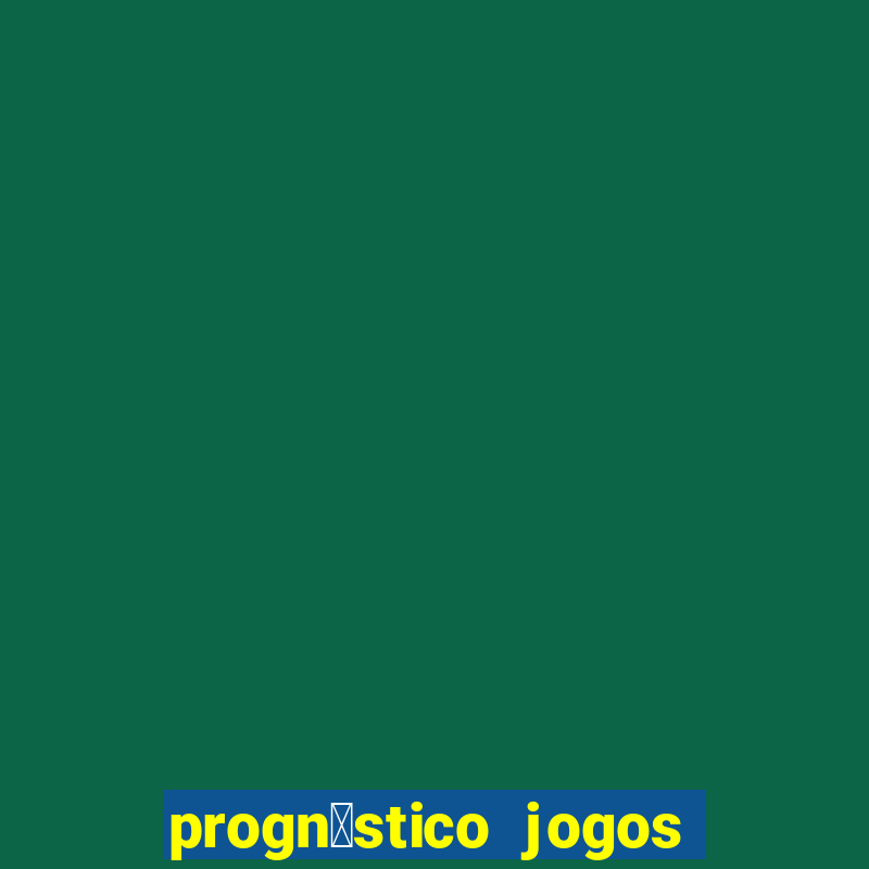 progn贸stico jogos de hoje