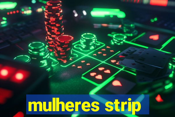 mulheres strip