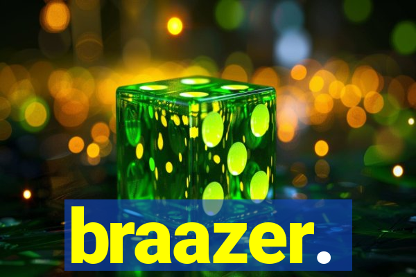 braazer.