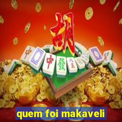 quem foi makaveli